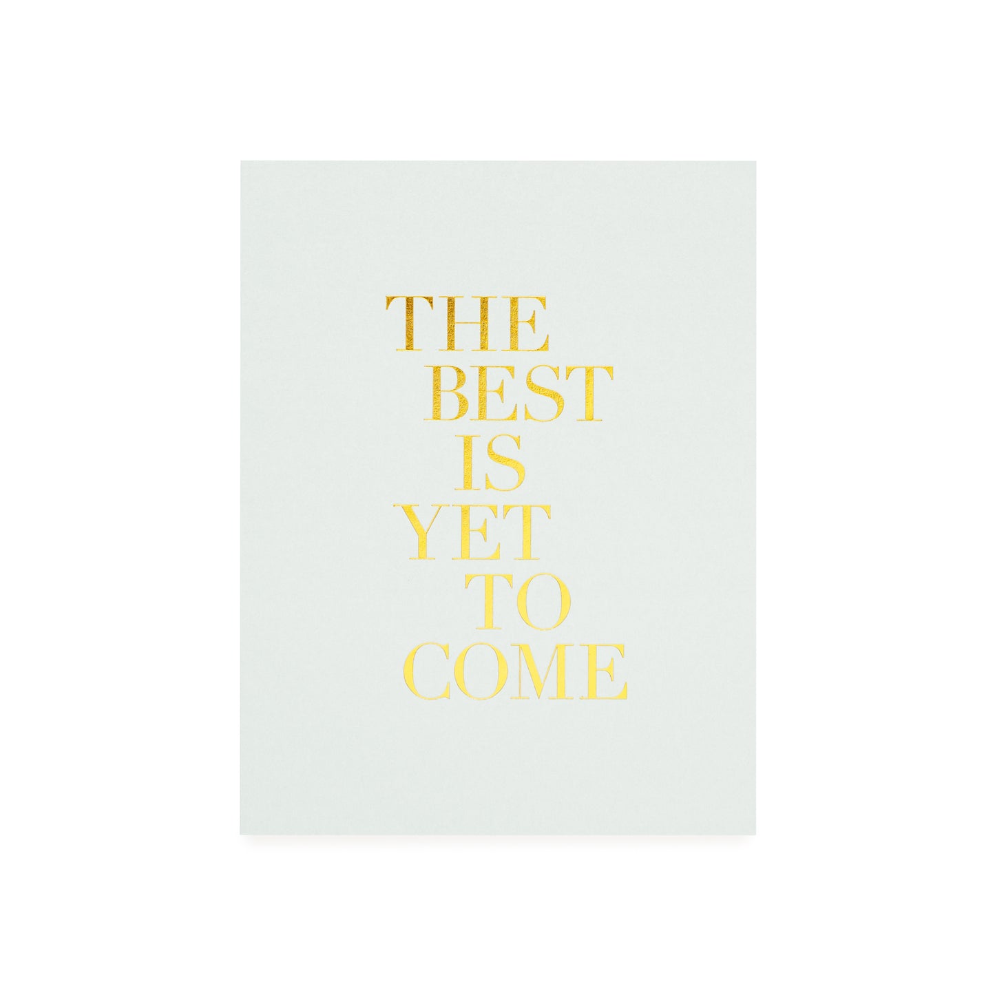 Pale green greeting card printed with gold foil 'the best is yet to come'