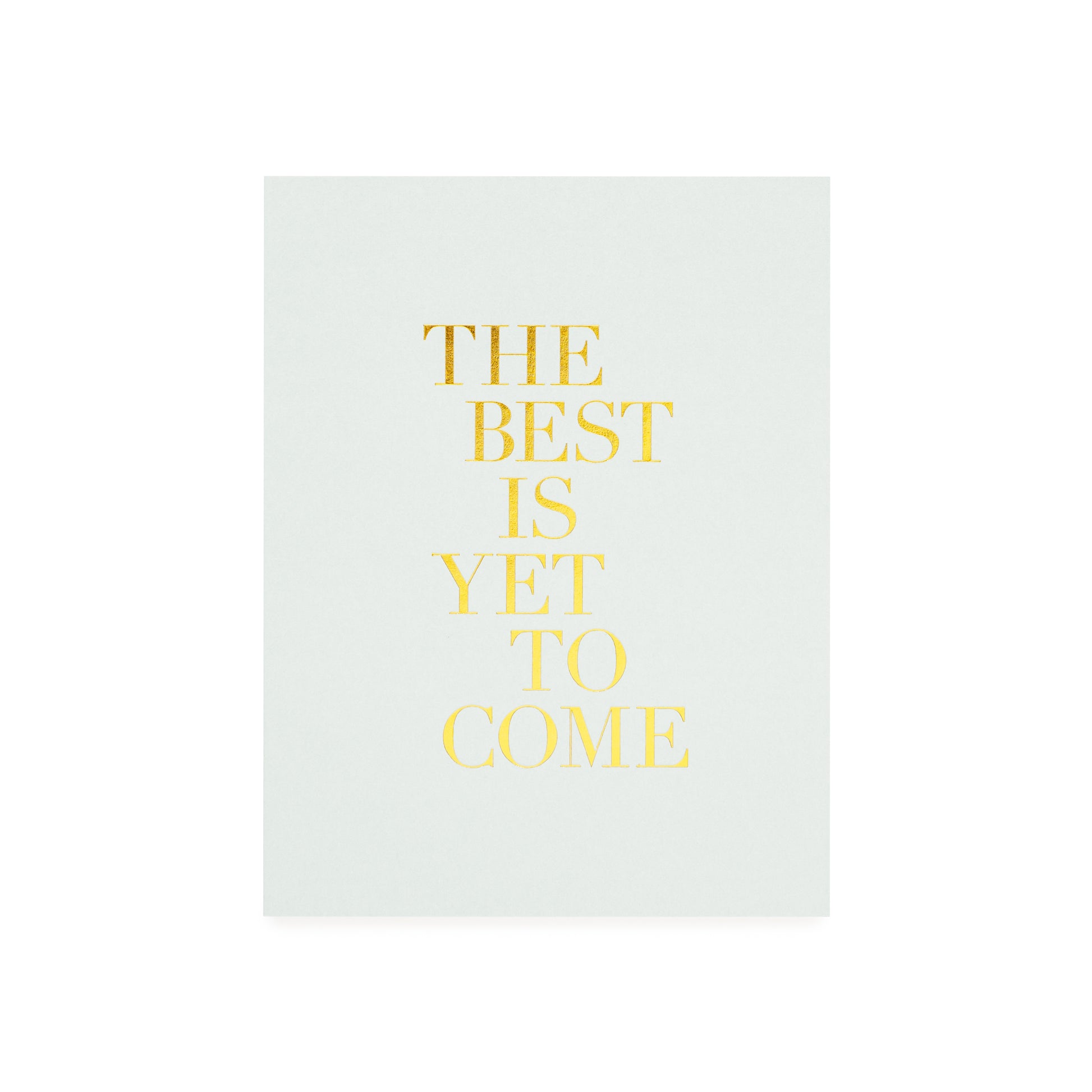 Pale green greeting card printed with gold foil 'the best is yet to come'